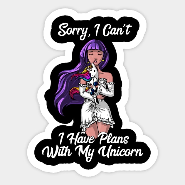 Sorry I Can't I Have Plans With My Unicorn Sticker by underheaven